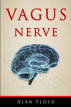 Paperback Vagus Nerve: Activate and stimulate your vagal tone to decrease inflammation, anxiety and stress applying the polyvagal theory. Book