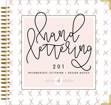 Hardcover Hand Lettering 201: Intermediate Lettering and Design Basics Book