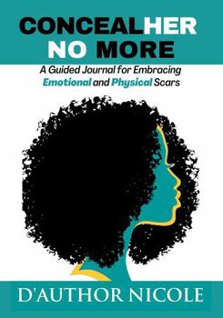 Paperback ConcealHer No More Guided Journal: Embracing Emotional and Physical Scars Book