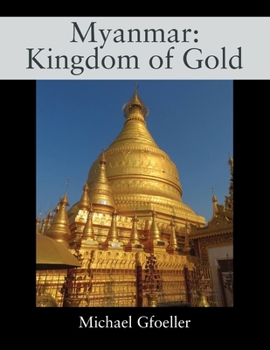 Paperback Myanmar: Kingdom of Gold Book