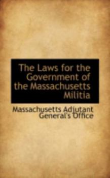 Paperback The Laws for the Government of the Massachusetts Militia Book