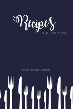 Paperback Recipe's That I Like Most: Recipe Writing Journal: Write Your favorite Recipe's With Details Ingredients & Methods In This Journal Book