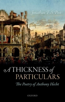 Paperback A Thickness of Particulars: The Poetry of Anthony Hecht Book