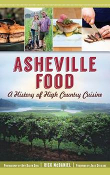 Hardcover Asheville Food: A History of High Country Cuisine Book