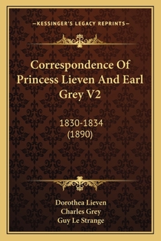 Paperback Correspondence Of Princess Lieven And Earl Grey V2: 1830-1834 (1890) Book
