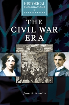 Hardcover The Civil War Era: A Historical Exploration of Literature Book