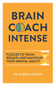 Paperback Brain Coach Intense: Puzzles to Train, Regain, and Maintain Your Mental Agility Book