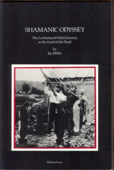 Shamanic Odyssey: The Lushootseed Salish Journey to the Land of the Dead (Ballena Press Anthropological Papers ; No. 32)