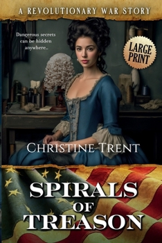 Spirals of Treason LARGE PRINT : A Revolutionary War Story