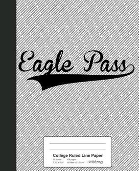 Paperback College Ruled Line Paper: EAGLE PASS Notebook Book