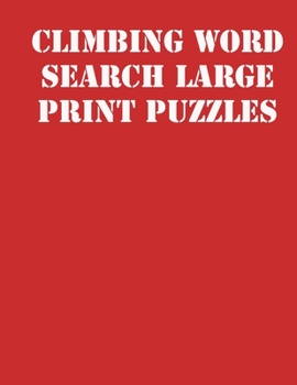 Climbing Word Search Large print puzzles: large print puzzle book.8,5x11 ,matte cover,soprt Activity Puzzle Book with solution