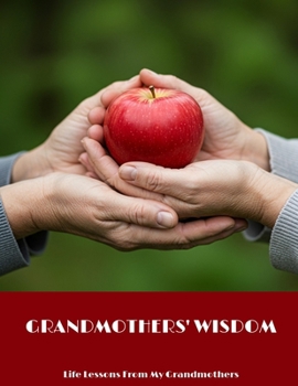 Paperback GRANDMOTHERS' WISDOM Life Lessons From My Grandmothers Book