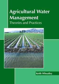 Hardcover Agricultural Water Management: Theories and Practices Book