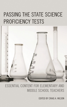 Hardcover Passing the State Science Proficiency Tests: Essential Content for Elementary and Middle School Teachers Book