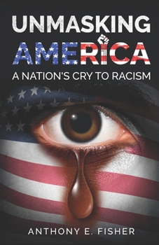 Paperback Unmasking America: A Nation's Cry To Racism Book