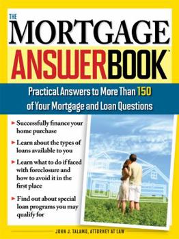 Paperback The Mortgage Answer Book: Practical Answers to More than 150 of Your Mortgage and Loan Questions Book