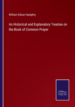 Paperback An Historical and Explanatory Treatise on the Book of Common Prayer Book