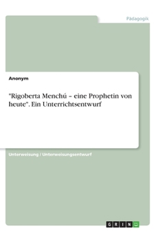 Paperback Rigoberta Mench? - eine Prophetin von heute. Ein Unterrichtsentwurf [German] Book