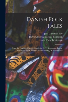 Paperback Danish Folk Tales: From the Danish of Svend Grundtvig, E. T. Kristensen, Ingvor Bondesen and L. Budde; Translated by J. Christian Bay Book