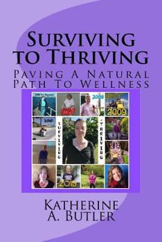 Paperback Surviving to Thriving: Paving a Natural Path to Wellness Book