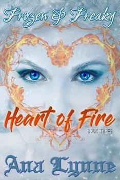 Paperback Heart of Fire: Frozen & Freaky: An Adult Fairy Tale (Book 3) Book