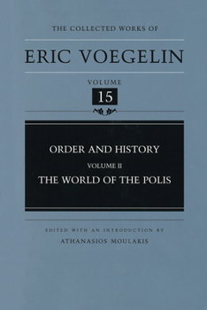 Order and History: The World of the Polis - Book #15 of the Collected Works of Eric Voegelin