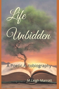Paperback Life Unbidden: A Poetic Autobiography Book