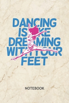 Dancing Is Like Dreaming With Your Feet: Dancer NOTEBOOK Grid-lined 6x9 - Dancing Journal A5 Gridded - Dance Couple Planner Dance Artist 120 Pages SQUARED - Dream Job Diary Dance Quote Soft Cover