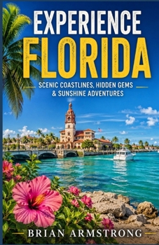Experience Florida: Scenic Coastlines, Hidden Gems & Sunshine Adventures