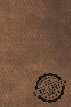 Geprüft und Bestätigt bester 5 km Läufer der Welt: Notizbuch für den Mann, dessen Hobby 5 km Lauf ist |  Geschenkidee | Geschenke | Geschenk (German Edition)