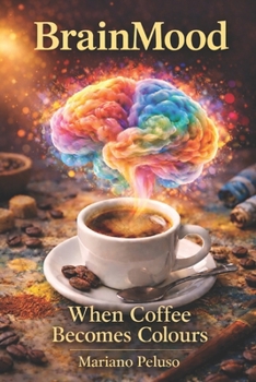 Paperback BrainMood: When Coffee Becomes Colours Book