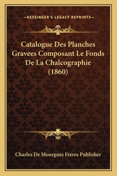 Paperback Catalogue Des Planches Gravees Composant Le Fonds De La Chalcographie (1860) [French] Book