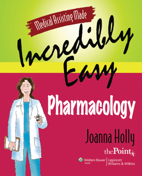 Paperback Medical Assisting Made Incredibly Easy: Pharmacology: Pharmacology Book