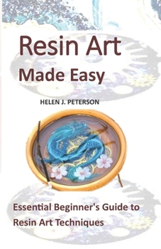 Paperback Resin Art Made Easy: Essential Beginner's Guide to Resin Art Techniques Book