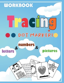 Letters And Numbers and pictures Tracing workBook: Trace Lines ,numbers 1-20, Shapes, Alphabet a-z ,shapes, pictures (fruit ) , and Dot Markers ... Kindergarten Kids , Ages +3 Writing Practice