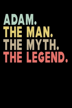 Paperback Adam The Man The Myth The Legend: Personalized Notebook Journal, College Ruled, Lined, 6 x 9 inches, 100 Pages Personal Notebook, Composition Notebook Book