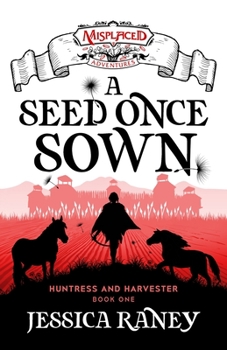 Paperback A Seed Once Sown - A Misplaced Adventures Novel Book