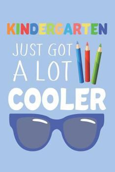 Paperback Kindergarten Just Got A Lot Cooler: Back To School Kindergarten Class Workbook For Kids Book