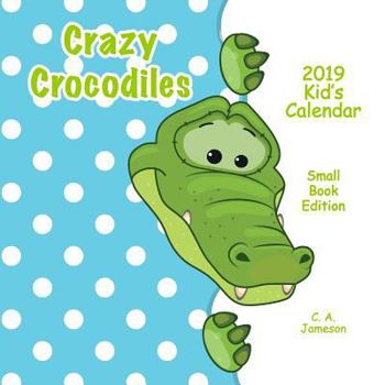 Paperback 2019 Kid's Calendar: Crazy Crocodiles Small Book Edition Book