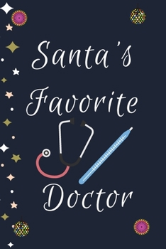 Paperback Santa's Favorite Doctor: Blank Lined Notebooks: Funny Christmas Gifts For Medical Doctors Book