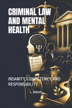 Paperback CRIMINAL LAW AND MENTAL HEALTH: INSANITY, COMPETENCY, AND RESPONSIBILITY Book