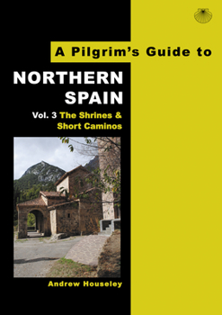 Paperback A Pilgrim's Guide to Northern Spain Vol. 3: The Shrines and Short Caminos Book