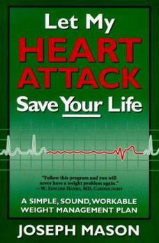 Paperback Let My Heart Attack Save Your Life: A Simple, Sound, Workable Weight Management Plan Book
