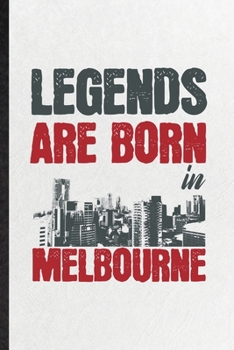 Paperback Legends Are Born in Melbourne: Blank Funny Australia Tourist Lined Notebook/ Journal For World Traveler Visitor, Inspirational Saying Unique Special Book