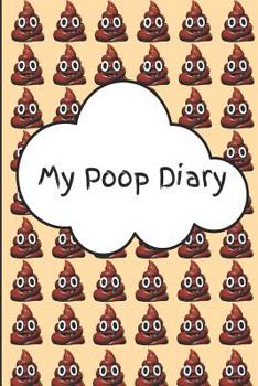 My Poop Diary: Funny Poop Log to Track The Frequency and Duration of Your Stool