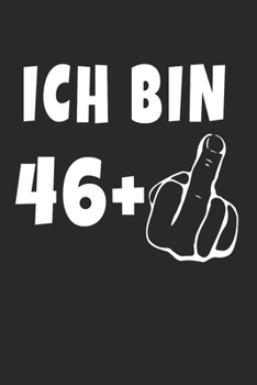 Ich Bin 46 + Mittelfinger: Notizbuch - (A5) 6x9 Zoll - Kariert - 120 Seiten - Geburtstags Geschenk (German Edition)