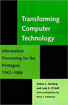 Paperback Transforming Computer Technology: Information Processing for the Pentagon, 1962-1986 Book