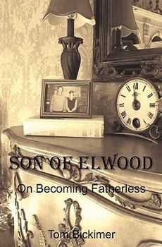 Paperback Son of Elwood: On Becoming Fatherless Book