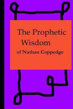 Paperback The Prophetic Wisdom of Nathan Coppedge Book