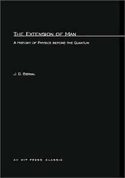 Paperback The Extension of Man: A History of Physics before the Quantum Book